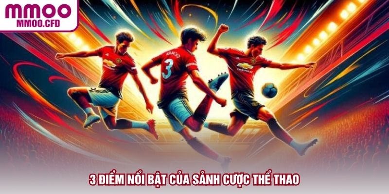 3 điểm nổi bật của sảnh cược thể thao