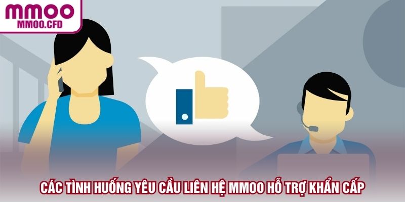 Các tình huống yêu cầu liên hệ MMOO hỗ trợ khẩn cấp