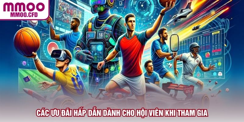 Các ưu đãi hấp dẫn dành cho hội viên khi tham gia