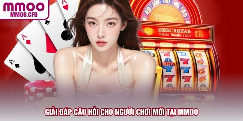  Giải đáp câu hỏi cho người chơi mới tại MMOO