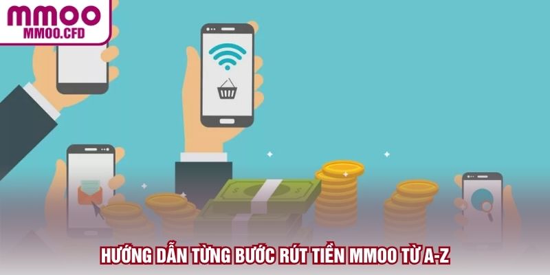 Hướng dẫn từng bước rút tiền MMOO từ A-Z