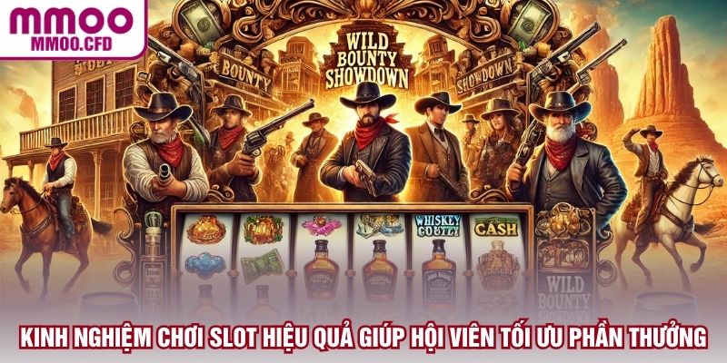 Kinh nghiệm chơi slot hiệu quả giúp hội viên tối ưu phần thưởng