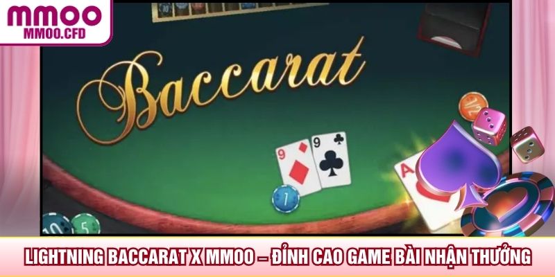 Lightning Baccarat X MMOO – Đỉnh Cao Game Bài Nhận Thưởng