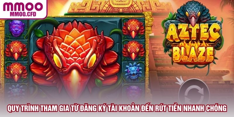 Quy trình tham gia từ đăng ký tài khoản đến rút tiền nhanh chóng