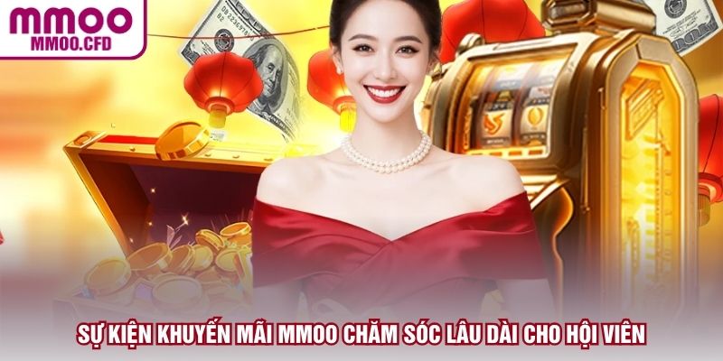 Sự kiện khuyến mãi MMOO chăm sóc lâu dài cho hội viên
